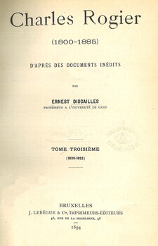 Charles Rogier (1800-1885) d'après des documents inédits. Tome troisième. (1839-1852). Tome quatrième. (1852-1885)